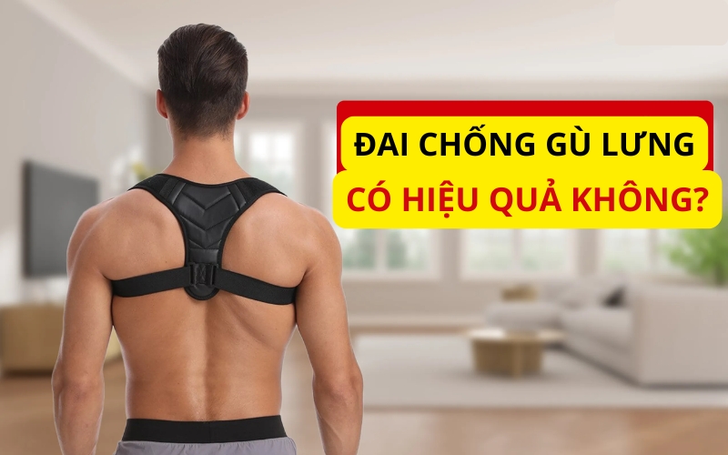 Đai chống gù lưng có hiệu quả không?